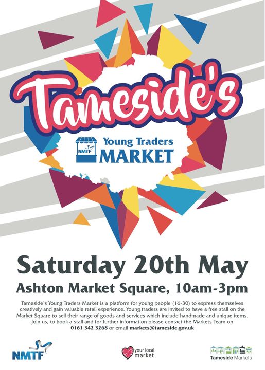 Are you aged 16-30 and have your own small business. Join us at Ashton Market on Saturday 20th May and showcase your business. The event is free to attend and you will be provided with a gazebo and table.  please contact markets@tameside.gov.uk to book or for more information.