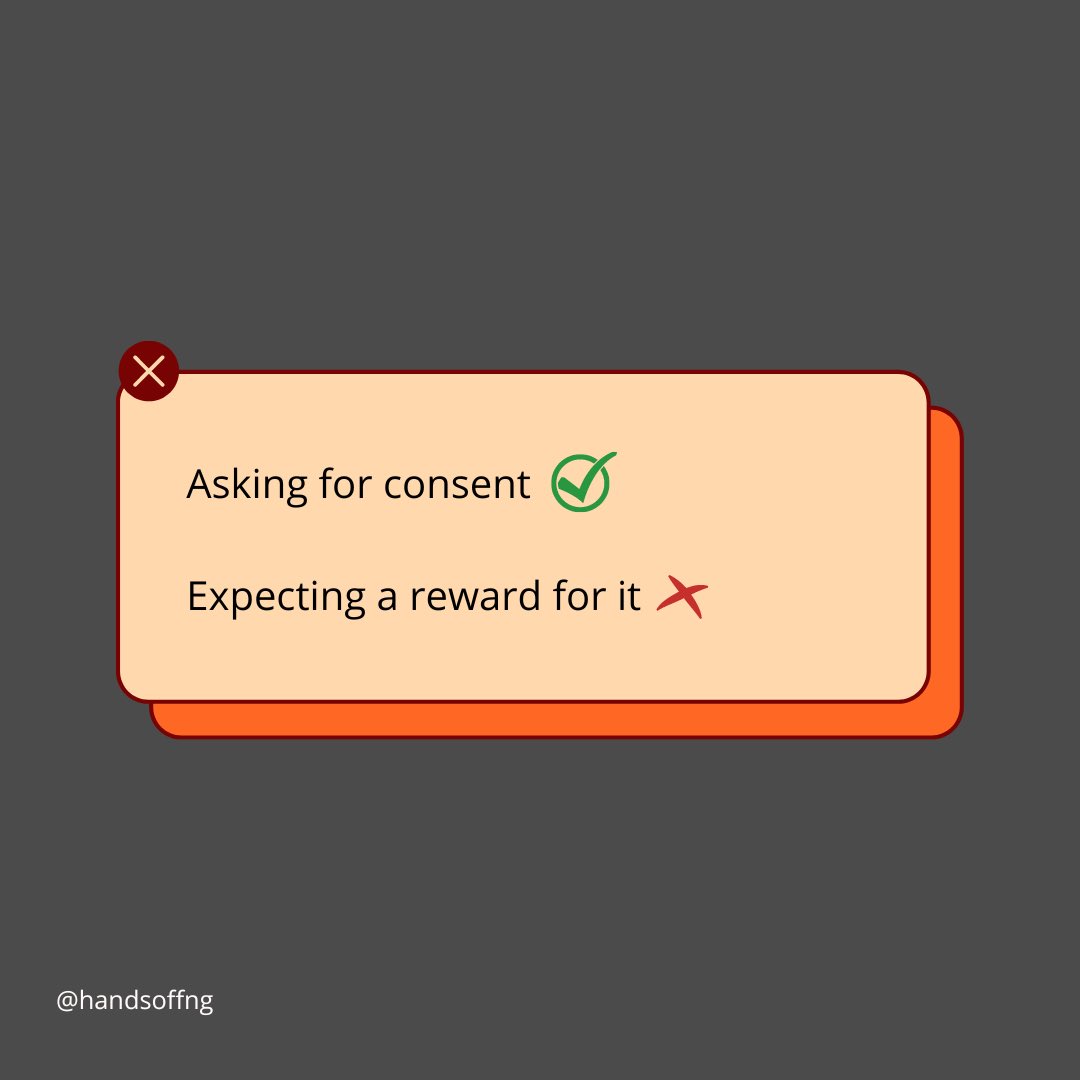 HandsOffNG's tweet photo. Consent is an expected standard, not a bonus effort. Expecting a reward after asking for consent can create a sense of entitlement or expectation, and if the reward isn’t provided, it can lead to a negative response. 

#consent https://t.co/Xu1q0vERI9