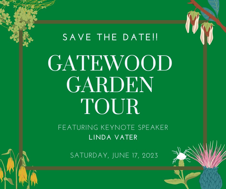 Save the date for the Gatewood Garden Tour! Keynote speaker, Linda Vater kicks off the day  at 11 am. Afterwards, enjoy strolling through some of Gatewood’s most beautiful gardens! More to come!