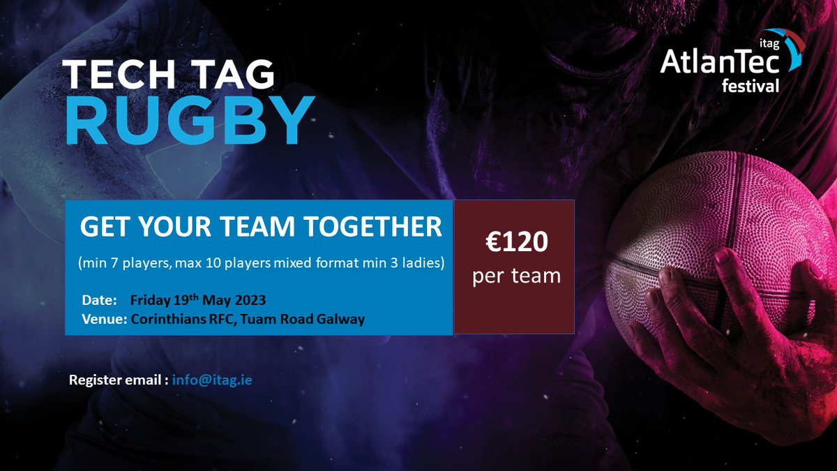 The AtlanTec Tech Tag Rugby World Championship is the perfect event to kick start your Tag Rugby Season
Fri 19 May 2023
Corinthians RFC
€120 per team (min 7 players, max 10 players – mixed format min 3 ladies)
Email info@itag.ie to register

#AtlanTec #TechCluster #TagTechRugby