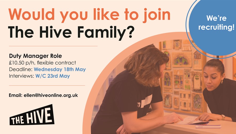 Are you confident and welcoming to all? For a full job description, please contact Ellen- ellen@hiveonline.org.uk To apply, send a covering letter and CV to Ellen by Fri 27th May, Include your full name, email & phone contacts for 2 references (1 recent professional reference).