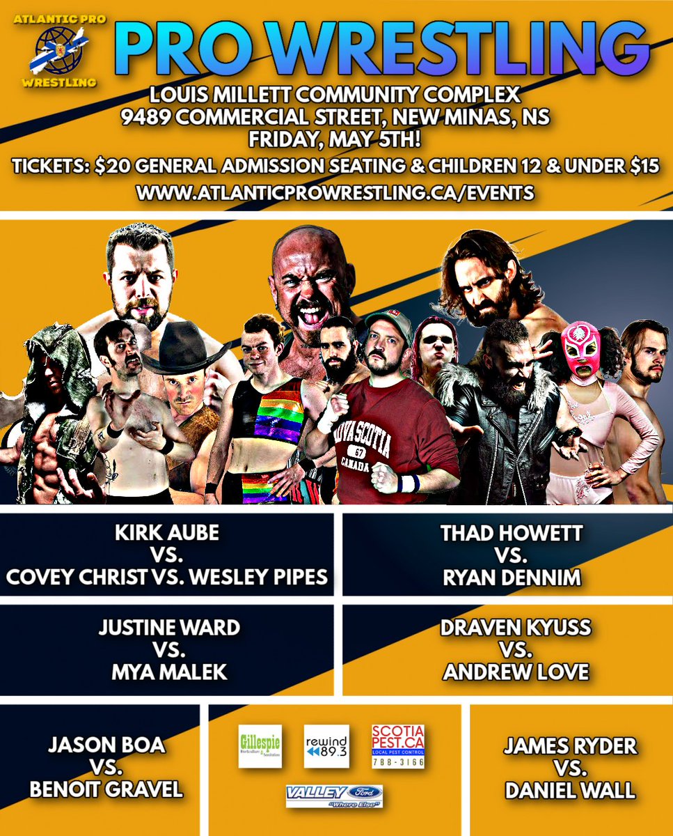 Atlantic Pro Wrestling Presents: Mayhem in New Minas! Friday, May 5th! Louis Millett Community Complex, New Minas, NS! 

Triple Threat Match for the APW Championship!

- APW Champion <a href="/CoveyChrist/">Covey Christ</a> vs. <a href="/KirkAube/">Kirk Aubé - Professional Wrestler</a> vs. Wesley Pipes

- Ryan Dennim vs. Thad Howett

- Draven Kyuss vs.