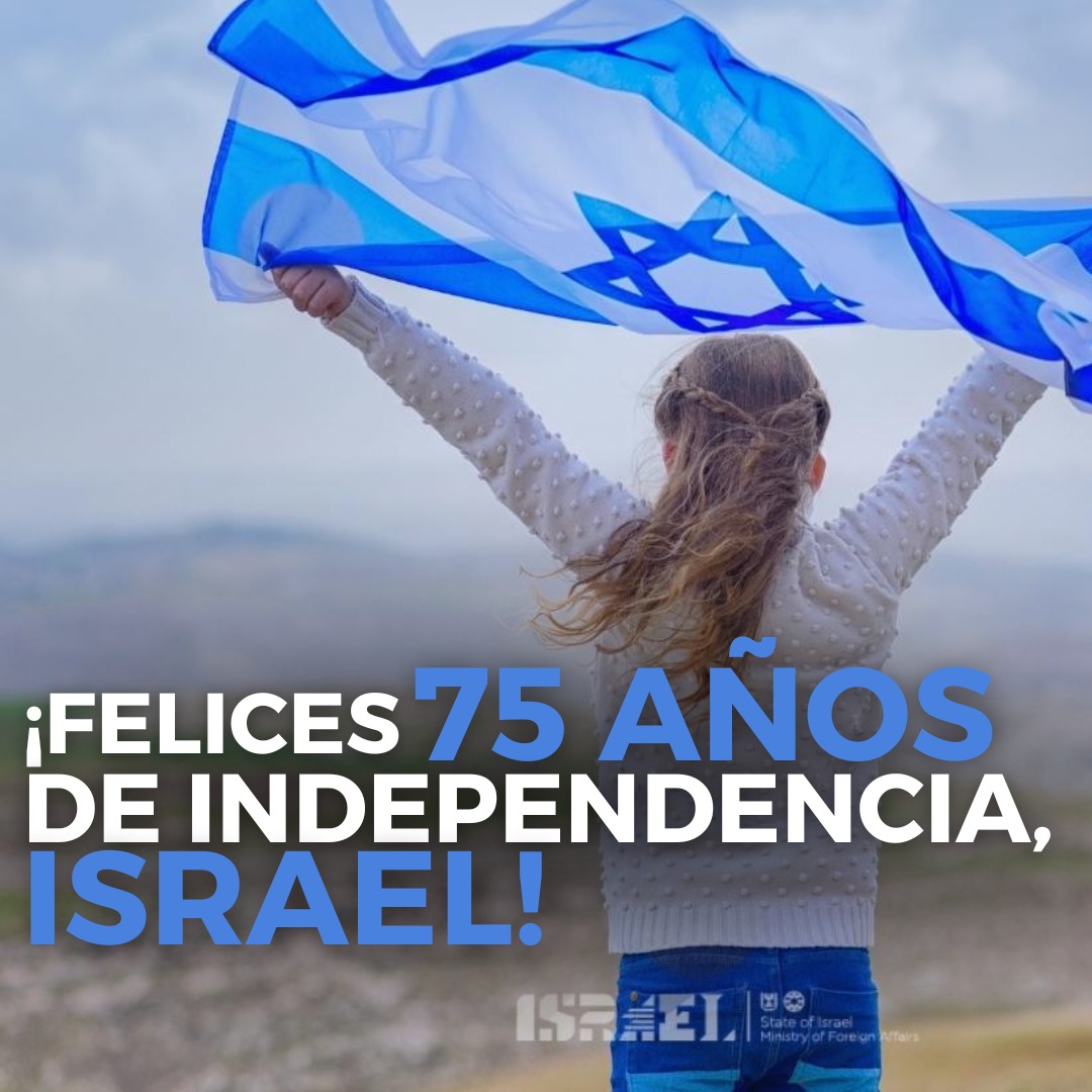 ¡Feliz Día de la Independencia de Israel! 
Una sociedad vibrante, próspera y diversa que es un faro de luz en el corazón del Medio Oriente. En sólo 75 años hemos hecho florecer el desierto,creado tecnología que ha cambiado el mundo.Un país pequeño,que sueña en grande.