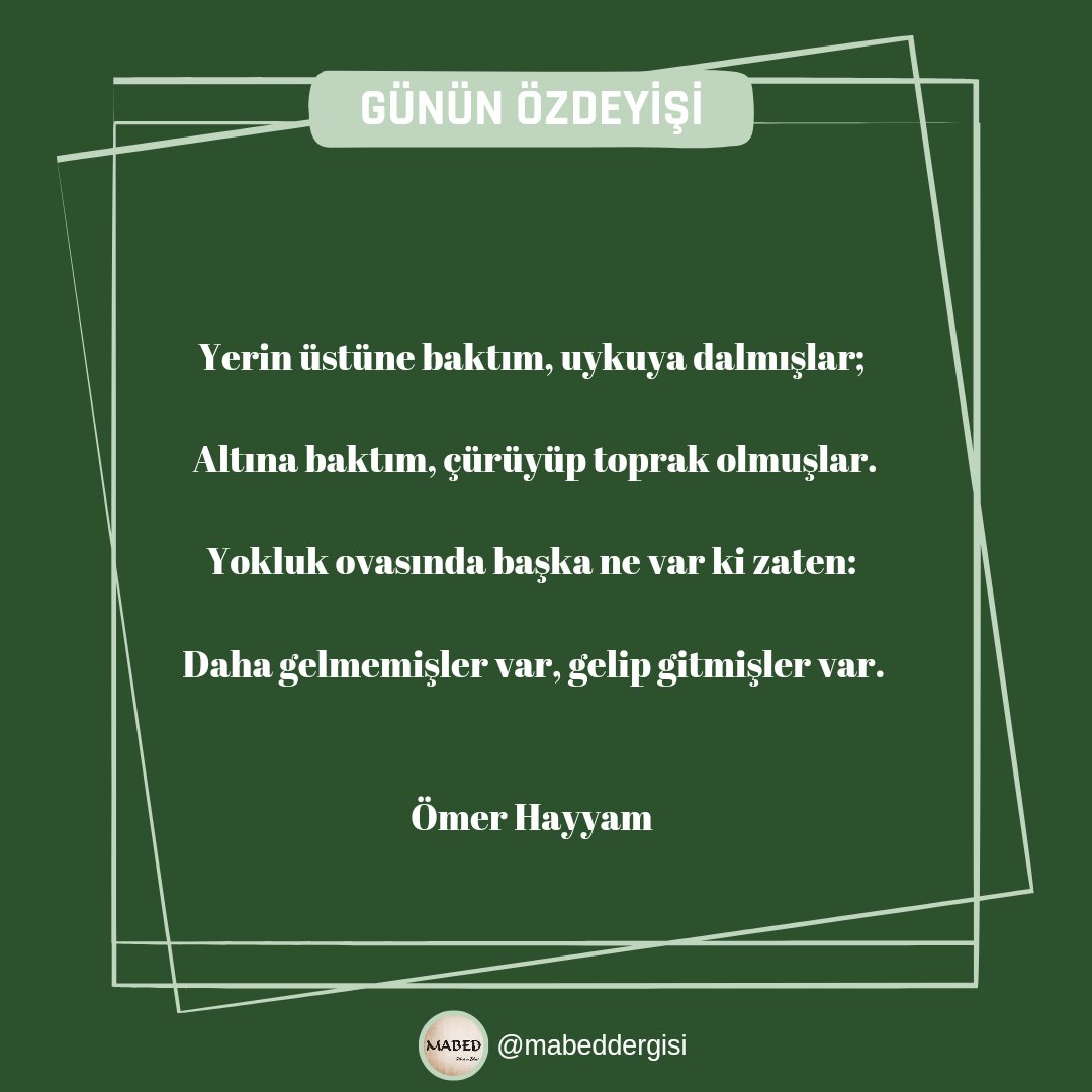 mabeddergisi's tweet photo. Yerin üstüne baktım, uykuya dalmışlar;
Altına baktım, çürüyüp toprak olmuşlar.
Yokluk ovasında başka ne var ki zaten:
Daha gelmemişler var, gelip gitmişler var. 

Ömer Hayyam

#mabeddergisi  #ömerhayyam https://t.co/fzXZIe9p76