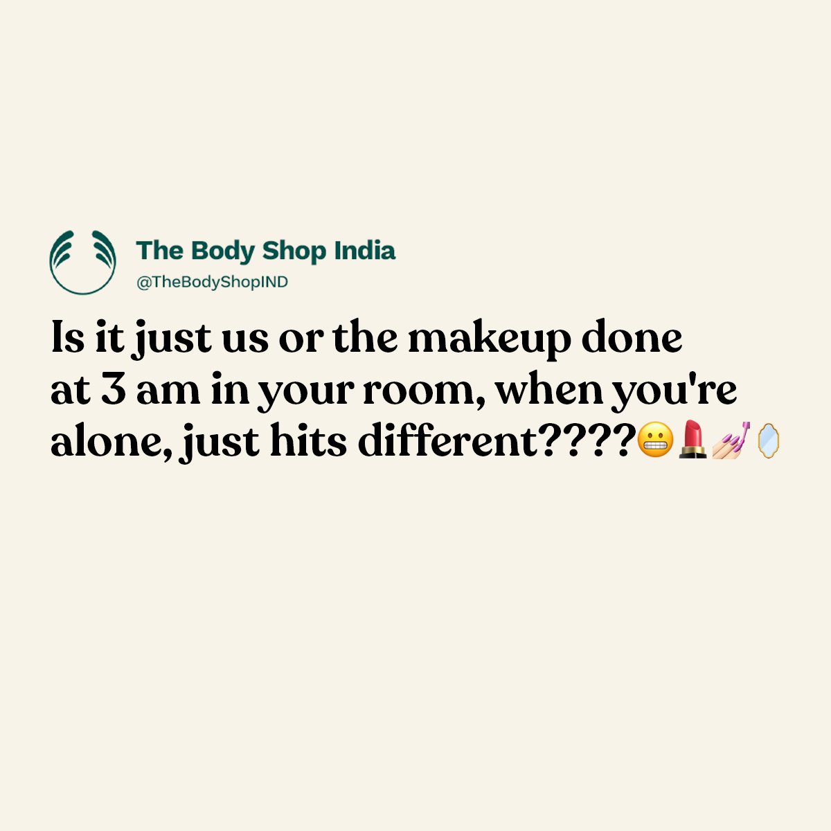 TheBodyShopIND's tweet photo. Where's our 3 AM makeup squad? Drop your #Favourite emoji in the comments below!
Don't forget to try our new #Freestyle #Makeup range for your late night adventures!
Visit: https://t.co/BnIeryLu7V
#TheBodyShopIndia #TBSIndia #VeganBeauty #MakeupRange #TeaTreeRange https://t.co/ItHz3Ys0JN