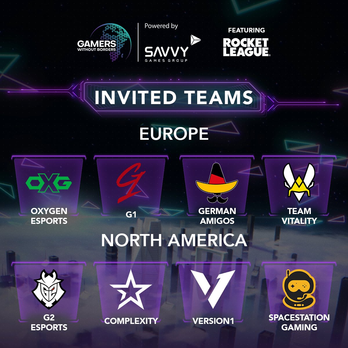 Rocket League fans, here are your teams that have been invited to Gamers Without Borders on May 1-4! ⚽️🚗

EU: <a href="/OXG_Esports/">Oxygen Esports</a>, <a href="/g1official/">G1</a> , <a href="/GermanAmigosRL/">German Amigos</a>, <a href="/TeamVitality/">Team Vitality 🐝</a>

NA: <a href="/G2esports/">G2 Esports</a>, <a href="/complexity/">Complexity</a> , <a href="/version1gg/">Version1</a>, <a href="/spacestation/">Spacestation Gaming</a>

#GamingForGood