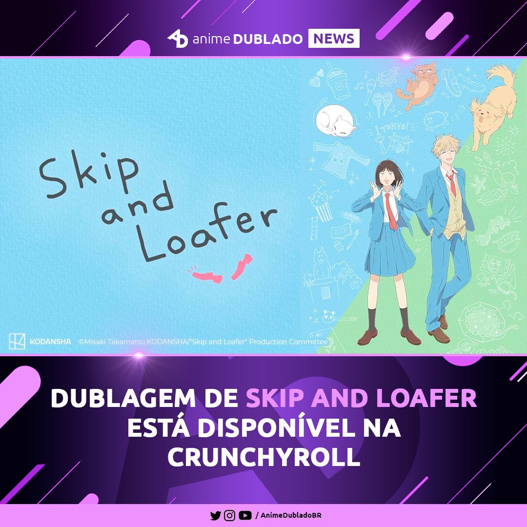 Skip and Loafer: 1º episódio estreia dublado na Crunchyroll