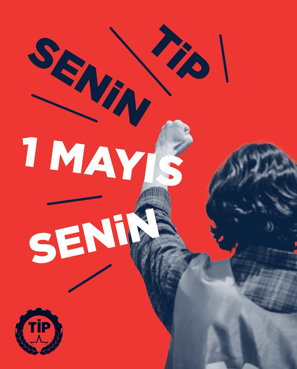 Yere göğe, ele güne duyurmanın vaktidir: 1 Mayıs geliyor!
#TİPSenin1MayısSenin