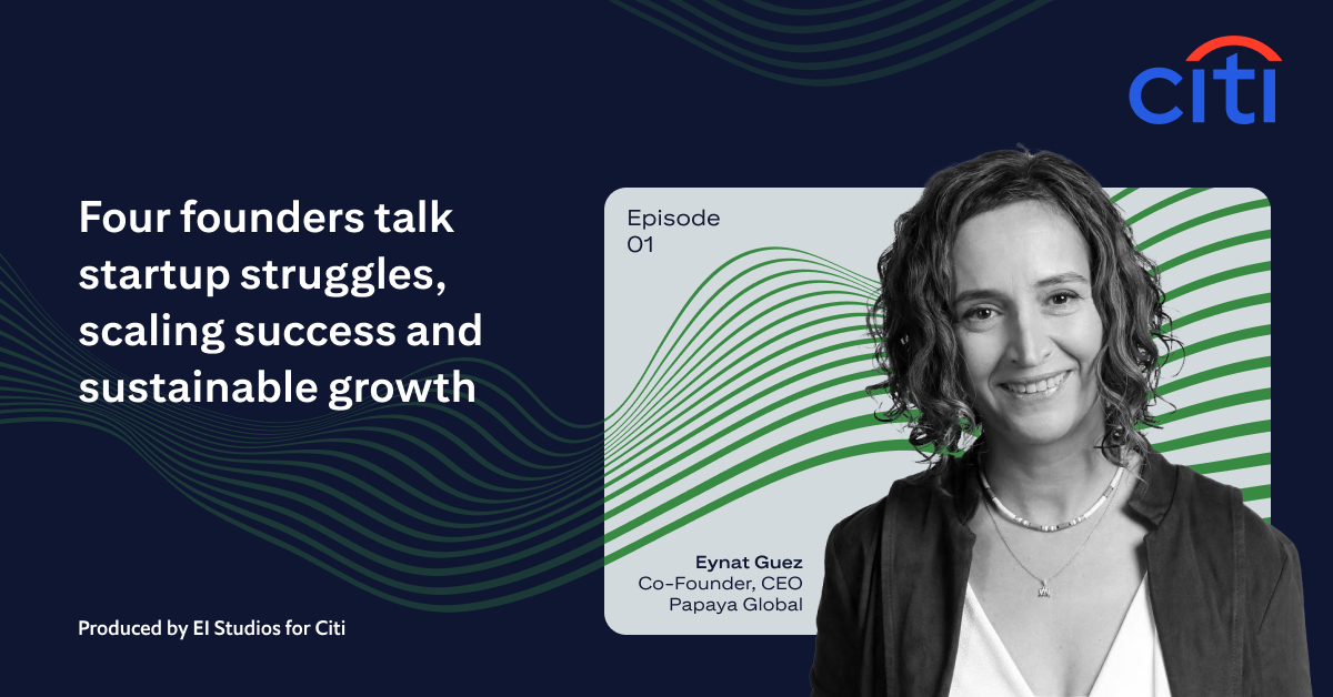 How do founder CEOs find the right backing? Hear from Eynat Guez, CEO and Co-Founder of <a href="/Papaya_Global/">Papaya Global</a> in the first podcast of the Meet the Makers series, produced by EI studios, a custom division of <a href="/economistimpact/">Economist Impact</a>, for Citi Commercial Bank: on.citi/40HS5tE