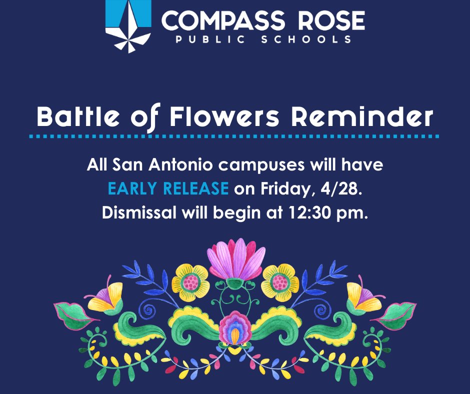Compass Rose Families, 
This is a reminder that all San Antonio campuses will have early release on Friday, 4/28. Dismissal will be at 12:30pm.