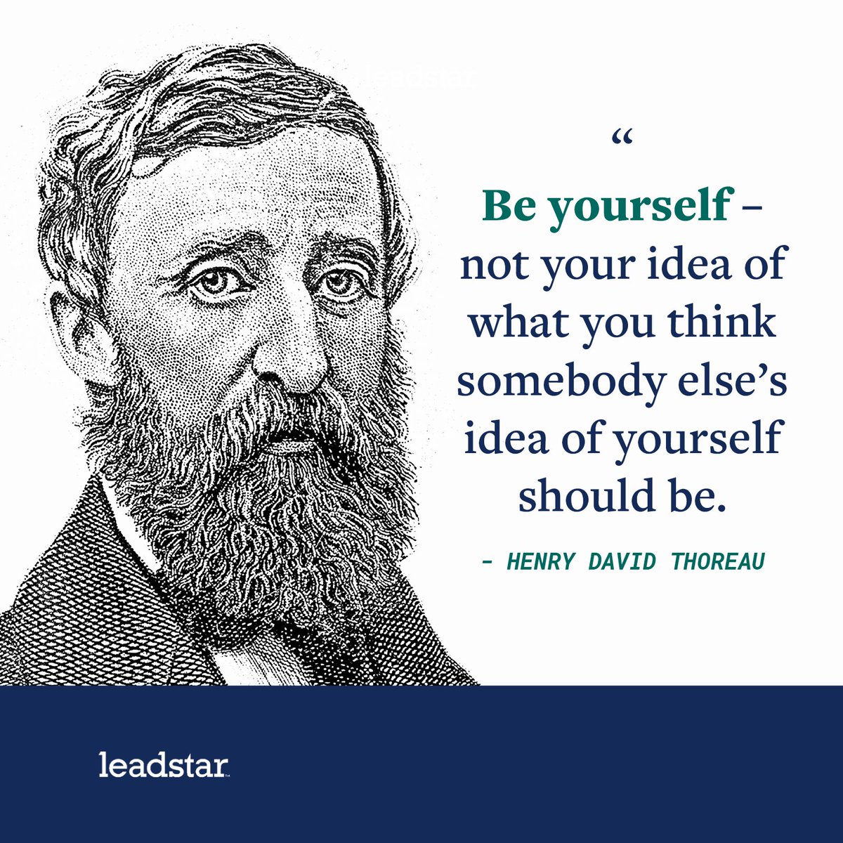 There’s only one you, and like famous author Henry David Thoreau encourages in this quote, we believe you are pretty darn great. While there are many important skills to develop to lead effectively, each skill requires showing up as your true authentic self.  #authenticself
