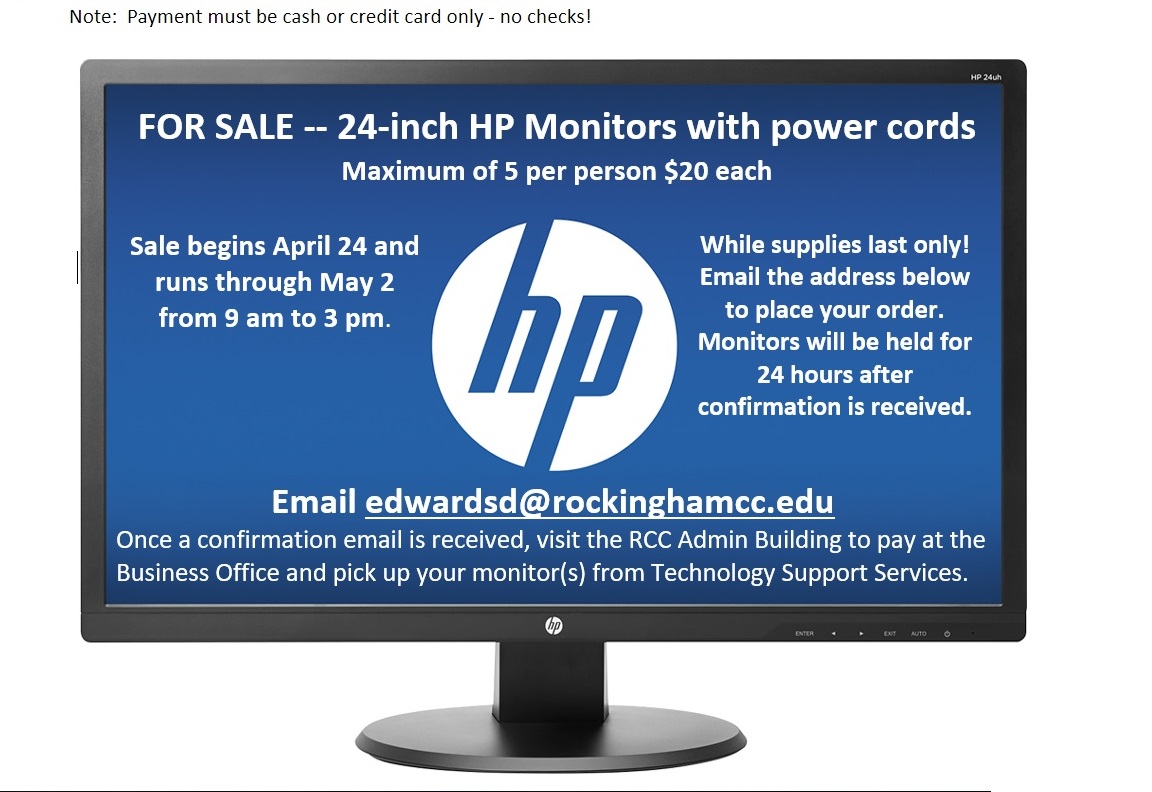 RockinghamCC (@myrockinghamcc) on Twitter photo We are selling 24" HP monitors for the low price of $20 each! This sale is for the general public.
To place your order for up to 5 monitors, email EdwardsD@RockinghamCC.edu.
We are located at 215 Wrenn Memorial Road, Wentworth, NC, 27375. We are selling 24" HP monitors for the low price of $20 each! This sale is for the general public.
To place your order for up to 5 monitors, email EdwardsD@RockinghamCC.edu.
We are located at 215 Wrenn Memorial Road, Wentworth, NC, 27375.