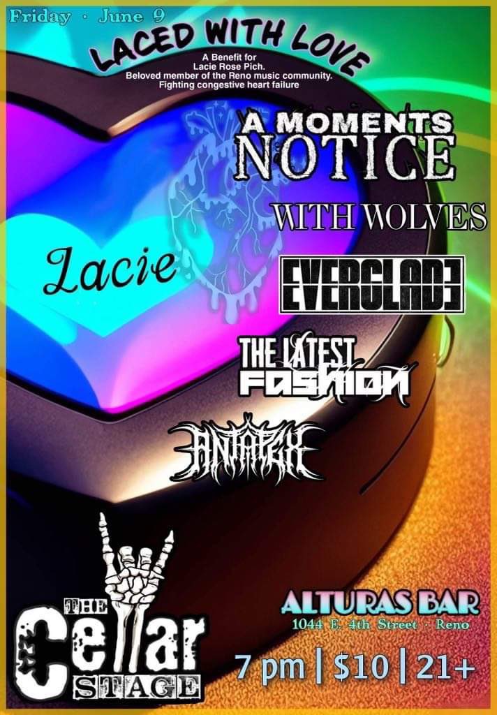 June 9th we head to Reno to headline for a cause. Lacie is fighting heart failure so we got a group of us going out to Reno to play this benefit show for her! Come out and support her and listen to some awesome bands!