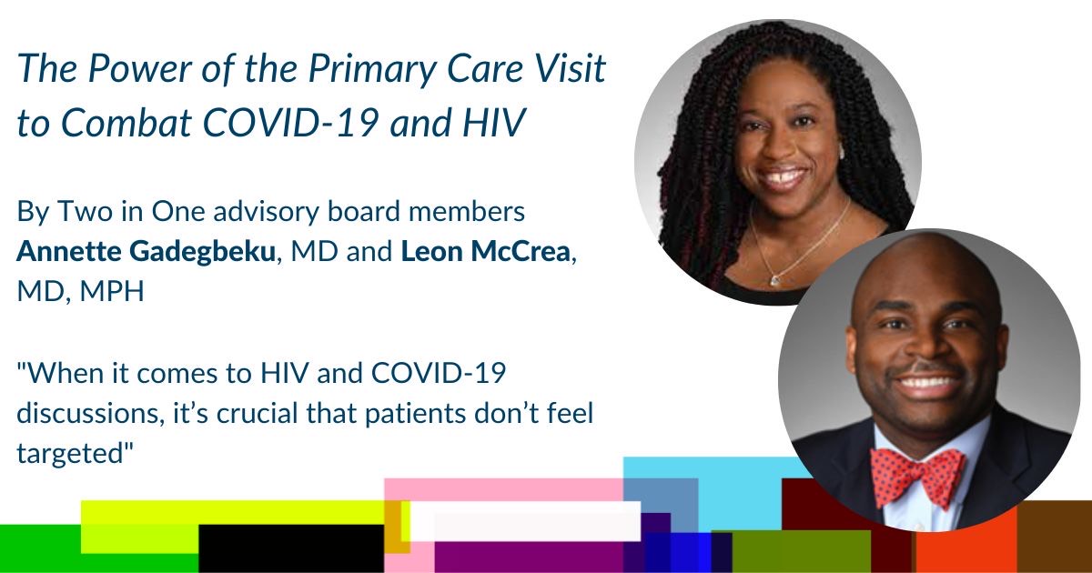 ICYMI: #TwoinOne advisory board members Annette Gadegbeku, MD, and Leon McCrea, MD, MPH, recently wrote an article titled, “The Power of the Primary Care Visit to Combat COVID-19 and HIV,” for @MDMagazine. Read more here: bit.ly/3oOCZW4 #gileadlife #AdvancingBlackHealth