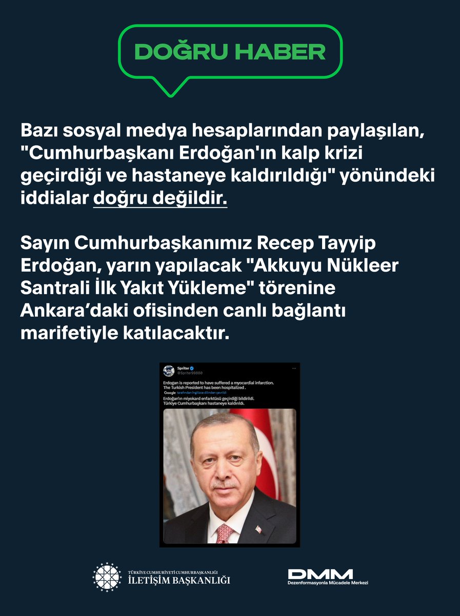 dmmiletisim's tweet photo. 📌"Cumhurbaşkanı Erdoğan'ın kalp krizi geçirdiği ve hastaneye kaldırıldığı" yönündeki iddialar doğru değildir.

➡️Sayın Cumhurbaşkanımız Recep Tayyip Erdoğan, yarın düzenlenecek "Akkuyu Nükleer Santrali İlk Yakıt Yükleme" törenine canlı bağlantı marifetiyle katılacaktır. https://t.co/qNmr3TYhhD
