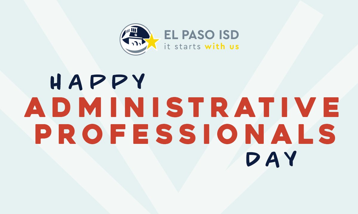 Happy Administrative Professionals Day! El Paso ISD recognizes these individuals who keep our campus and administrative offices organized and running smoothly. Thank you for helping inspire and empower our students to thrive! #ItStartsWithUs