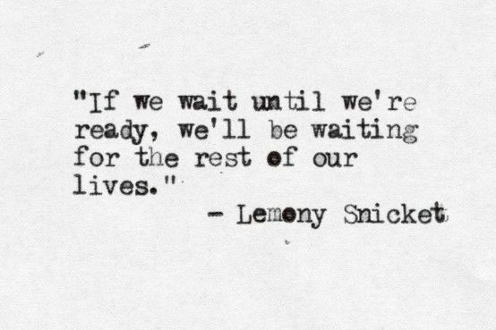 This has hit hard today. Today I leaped out of my comfort zone and admitted my day job is not where my heart is. 
What does this mean? It means Still Minds is only going to get bigger and better. 
No more waiting in fear of failing!