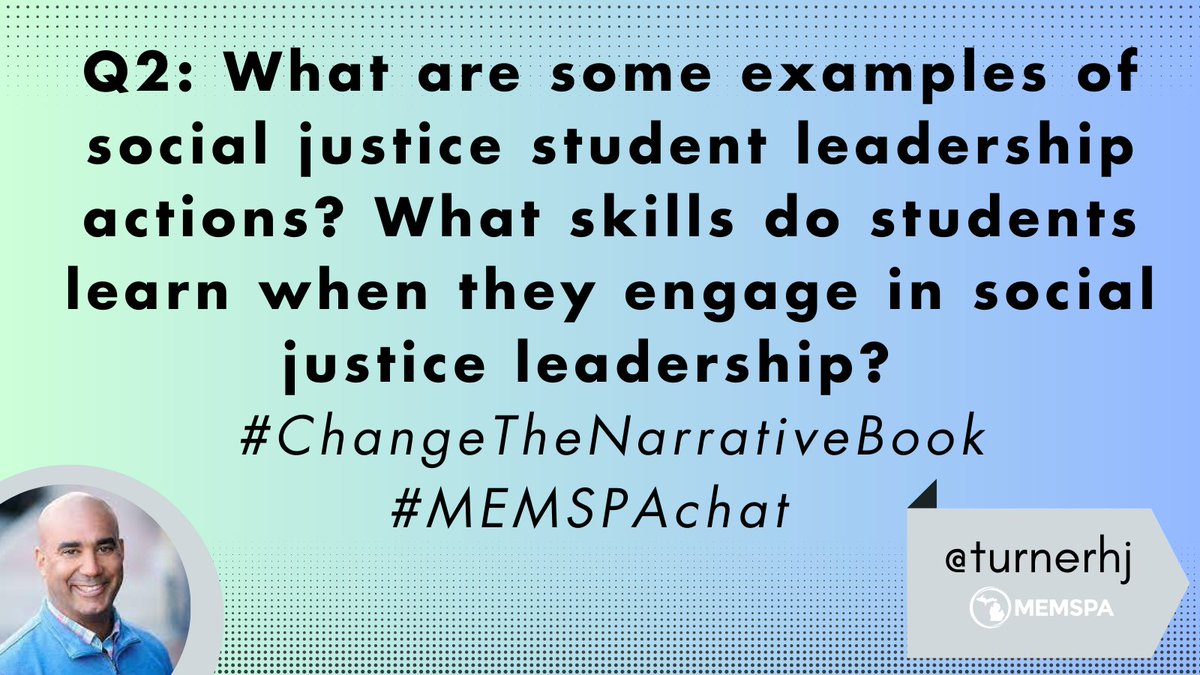 Q2: What are some examples of social justice student leadership actions? 

What skills do students learn when they engage in social justice leadership? 

#MEMSPAChat #ChangeTheNarrativeBook