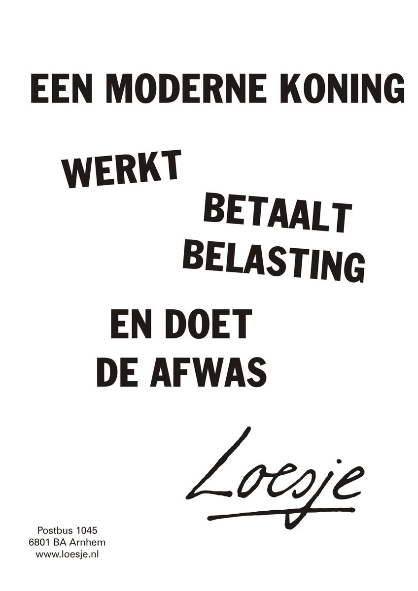 **       Een moderne koning
       
                  werkt
                                betaalt belasting
            en doet
                               de afwas  **

#KingsDay #koningsdag #loesje