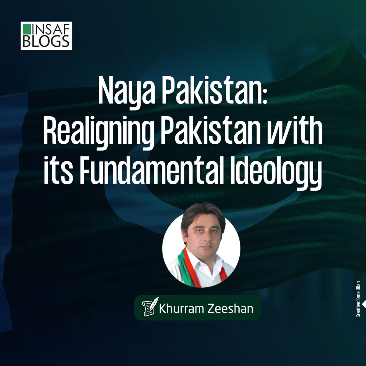 Naya Pakistan: Realigning Pakistan with its Fundamental Ideology
By Khurram Zeeshan
<a href="/khurramzeeshan/">Khurram Zeeshan</a> 

insaf.pk/blog/naya-paki…
