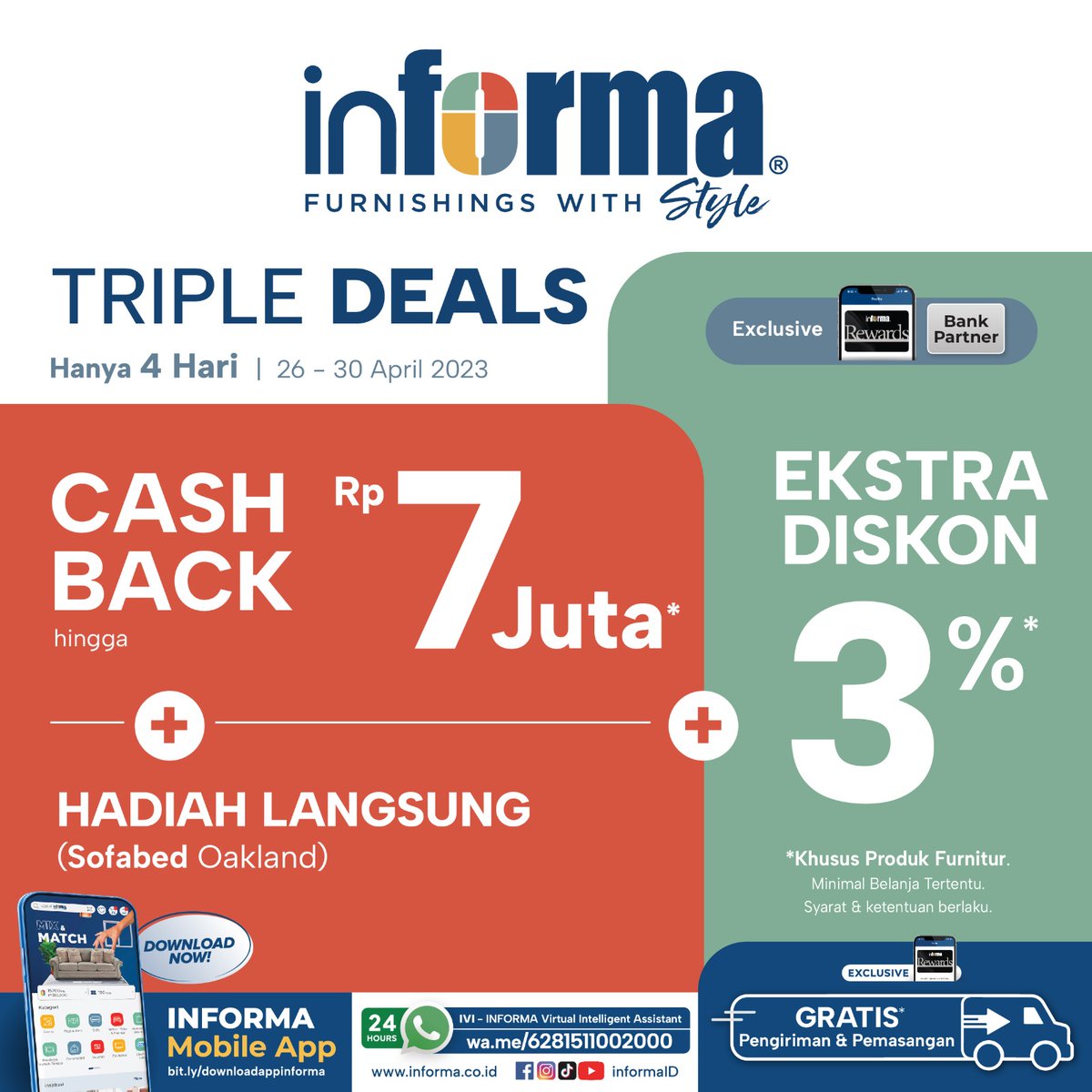 Triple Deals hanya 4 hari!

Jangan lewatkan promo menarik di INFORMA :
- Cashback hingga Rp 7 Juta
- Ekstra Diskon 3% khusus produk harga normal
- Hadiah Langsung Sofabed Oakland

Untuk Info &amp; Pemesanan klik api.whatsapp.com/send?phone=628…