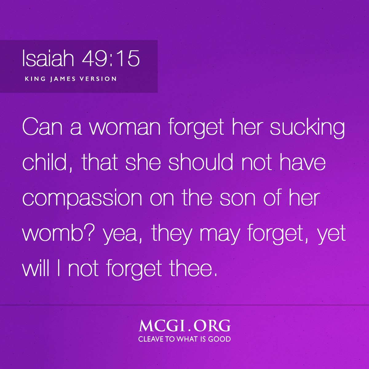 Can a woman forget her sucking child, that she should not have compassion on the son of her womb? yea, they may forget, yet will I not forget thee.
(Isaiah 49:15, KJV)

The Right Way to Pray
#PureDoctrinesOfChrist 
#GlobalPrayerForHumanity