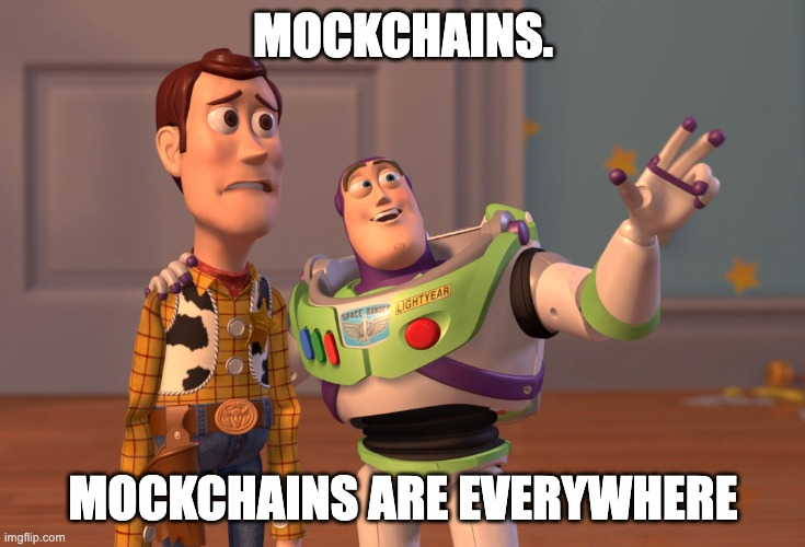 Mockchains are everywhere...