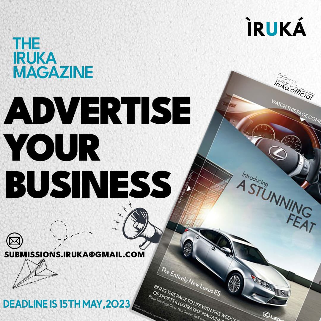 Reach your potential customers and showcase your business to the world when you Advertise on the upcoming IRUKA Magazine. This is a chance you can't afford to miss. Send in your proposals through our Gmail, submissions.iruka@gmail.com 
Limited slots available..

#irukamagazine