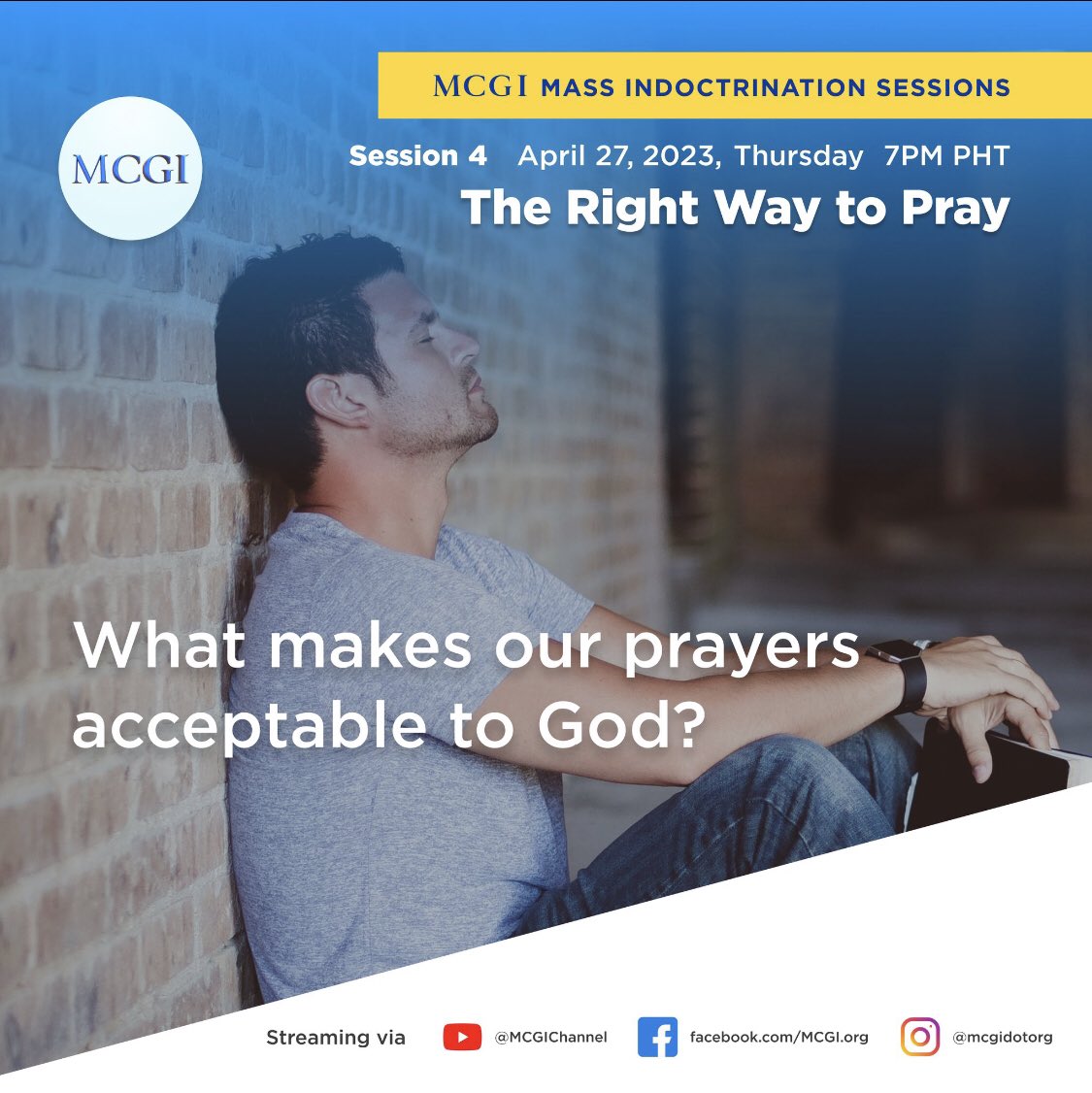 What makes our prayers acceptable to God?
Let us be part of the 
MCGI Mass Indoctrination Day 4 tonight at 7pm
April 27, 2023

The Right Way to Pray
#PureDoctrinesOfChrist 
#GlobalPrayerForHumanity