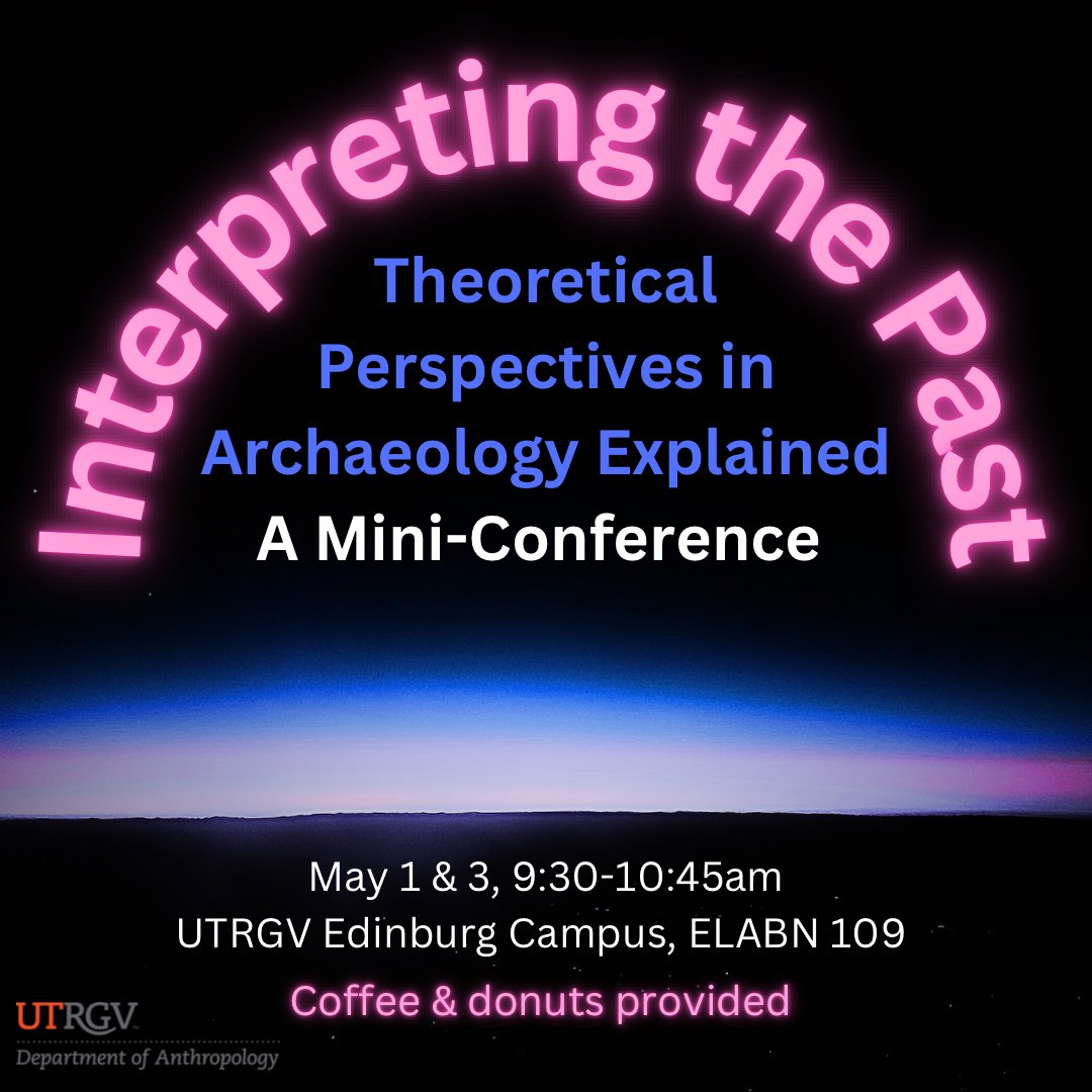UTRGVAnthro's tweet photo. Are you interested in archaeology and curious how archaeologists make sense of the past? If so, this mini-conference featuring presentations and posters from students in Dr. Guy Duke’s “Interpreting the Past” class (ANTH 4363) should be right up your alley! https://t.co/IW8S8APdSB