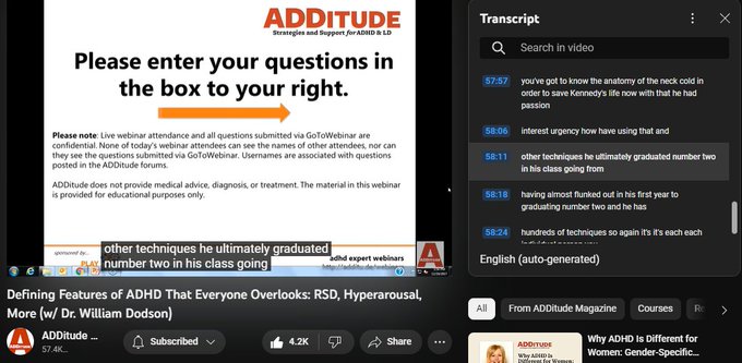 https://www.youtube.com/watch?v=vycWIzURgZM
142,994 views  17 Mar 2022
The textbook symptoms of attention deficit hyperactivity disorder (ADHD or ADD) — inattention, hyperactivity, and impulsivity — are inadequate; they fail to reflect the complexity of the condition, and several of its most prevalent and powerful attributes.

Patients and clinicians who rely on the DSM-5 alone tend to overlook these defining features of ADHD:
1. an interest-based nervous system
2. rejection sensitive dysphoria
3. intense emotional responsiveness

In this hour-long webinar replay, leading ADHD expert William Dodson, M.D., explains how these core features affect the daily life of individuals with ADHD, and how they often complicate diagnoses and treatment plans.

3:00 The Criteria Are Made for Researchers - Not for Patients or Clinicians 
5:07 DSM-5 and ICD-10 Diagnostic Criteria 
6:20 Why does this matter?
7:00 Multimodal Therapy is No Longer the Standard of Care
8:43 Attention "Deficit" 
10:25 Require