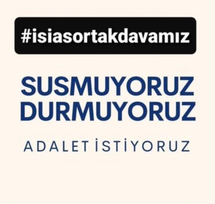 BU ATEŞ SÖNMEZ… ADALET İSTİYORUZ #isiasortakdavamız