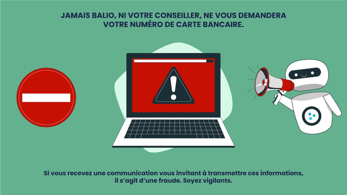 ⛔ Pour rappel, en AUCUN cas, Balio ou l'un de nos conseillers ne vous demandera votre numéro de carte bancaire. ⛔
Si jamais vous recevez une communication vous demandant cette information, nous faîtes face à une fraude. A tout de suite sur Balio ! ☀️