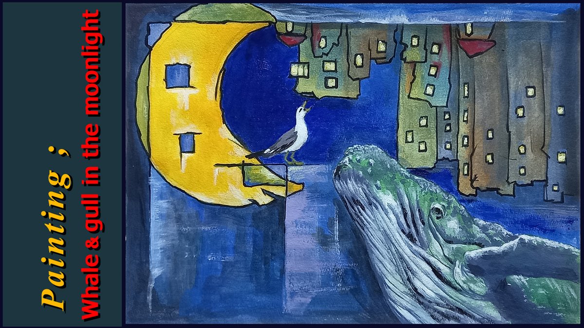 painting ; whale &amp; gull in the moonlight. 2021 10/11
youtu.be/Ili5sa640QA
A whale heard a sound. It followed after the sound. Everything was blue but the moon. Something was in the moonlight. It was a seagull that was crying.
blog : choipainting.blogspot.com