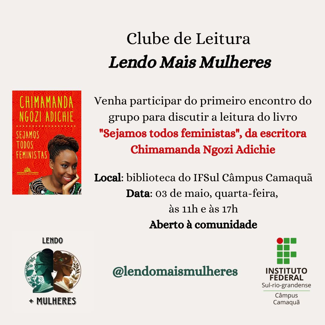 anapvial's tweet photo. Novo clube de leitura no IFSul Camaquã! Primeiro encontro na semana que vem, quarta, dia 03/05, às 11h e/ou às 17h na biblioteca para discutir o livro "Sejamos todos feministas, da escritora Chimamanda N. Adichie. Bora? #ifsul #leiamulheres https://t.co/eOBRbcPKqR