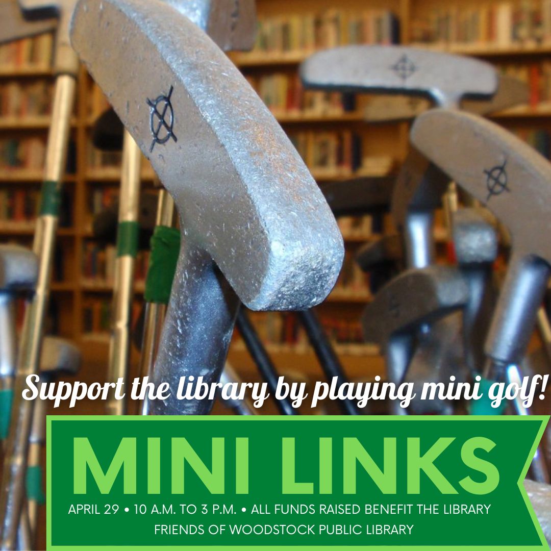 Play a round of mini golf in the library!
Mini Links
April 29
10 a.m. to 3 p.m. (last tee time)
$5 / $3 kids 12 and younger
Pay at the door.
All proceeds benefit the library.