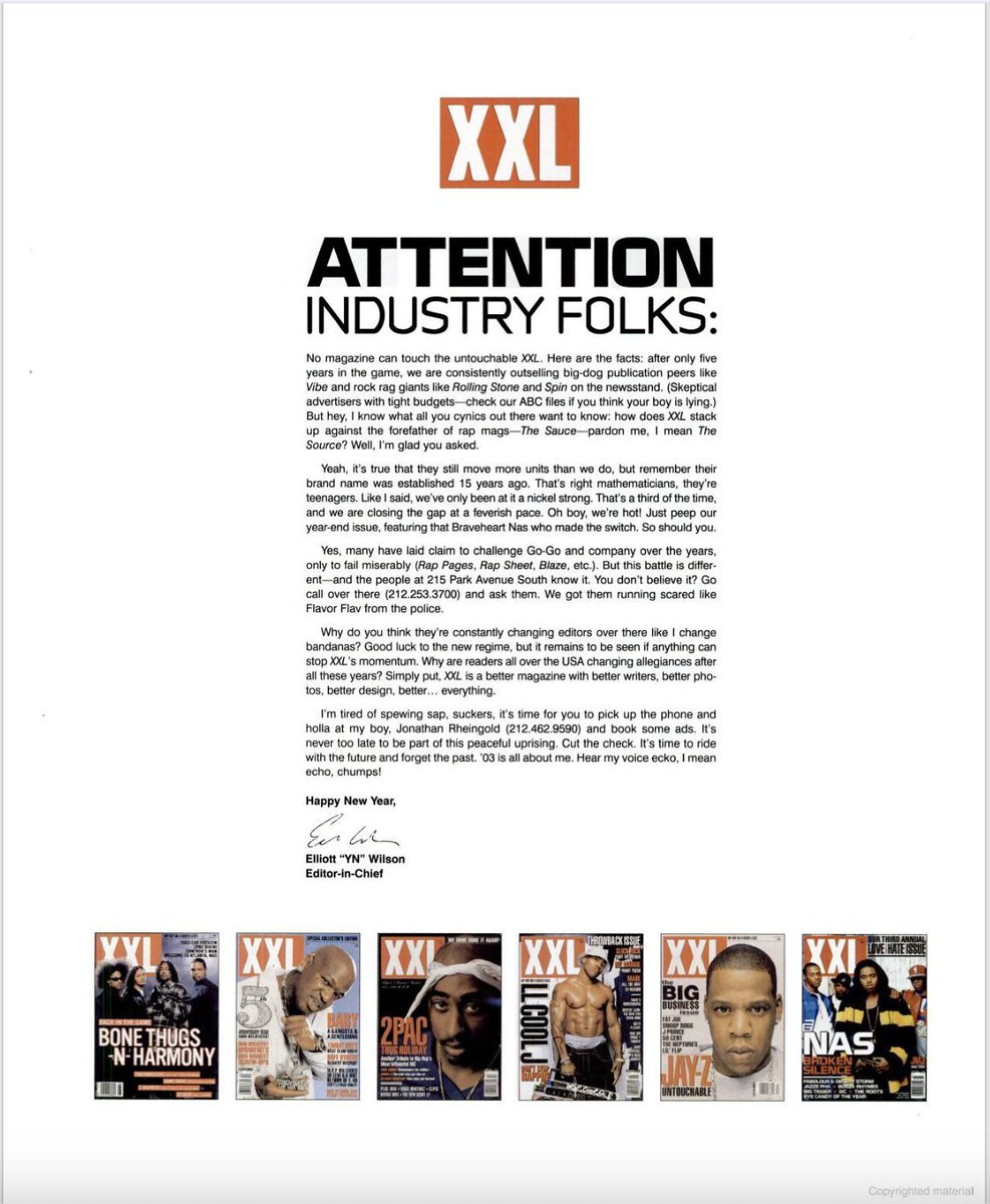 From December 7, 2002, when <a href="/ElliottWilson/">Elliott Wilson</a> bought a full-page ad in Billboard (very expensive! not made up!) in order to get all the advertisers to leave The Source for XXL.