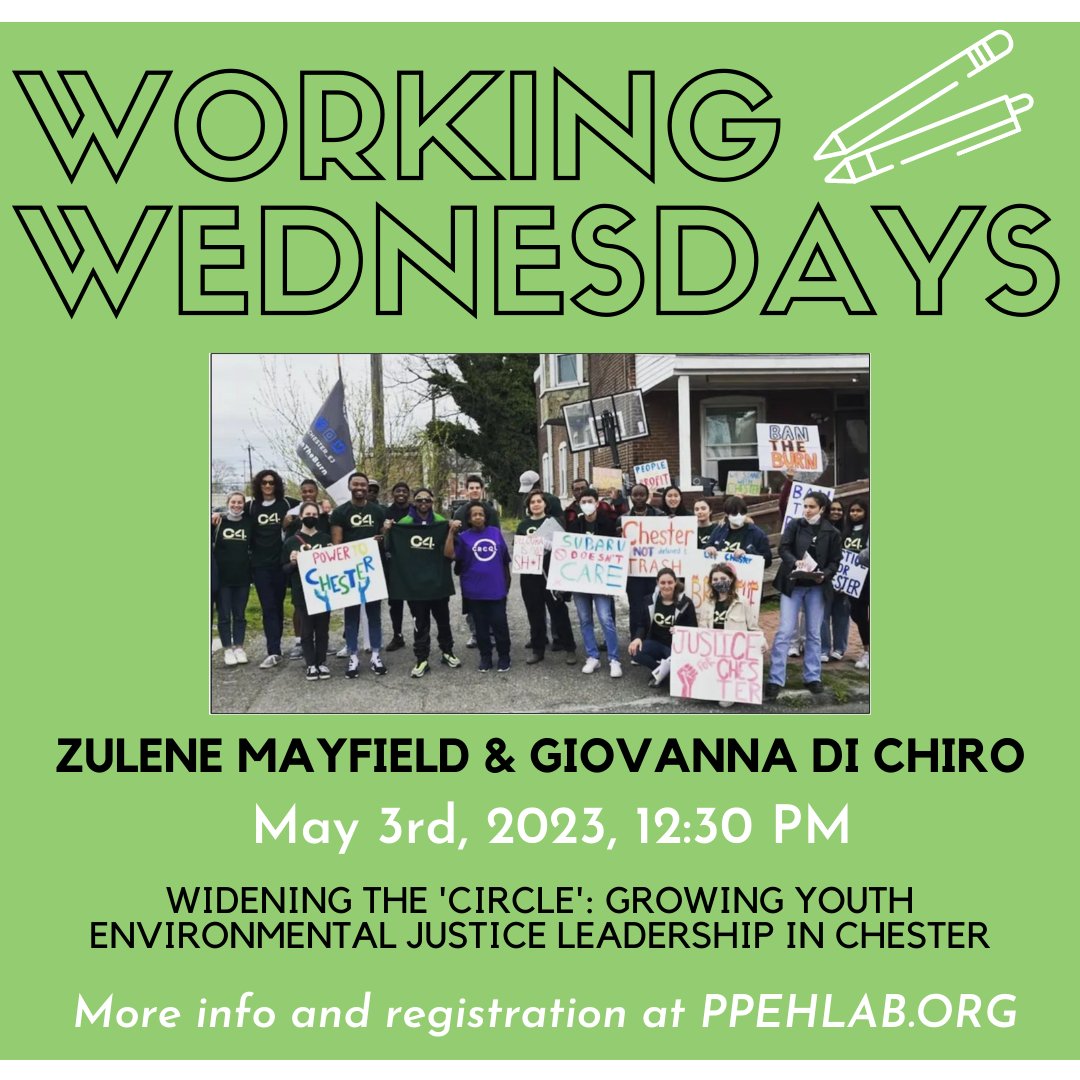 Register for our LAST #workingwednesday on May 3rd, 'Widening the 'Circle': Growing Youth Environmental Justice Leadership in Chester' with Zulene Mayfield and Giovanna Di Chiro ✨🍃 More info and registration at PPEHLab.org or link in bio! ⚡ @PhillyThrive