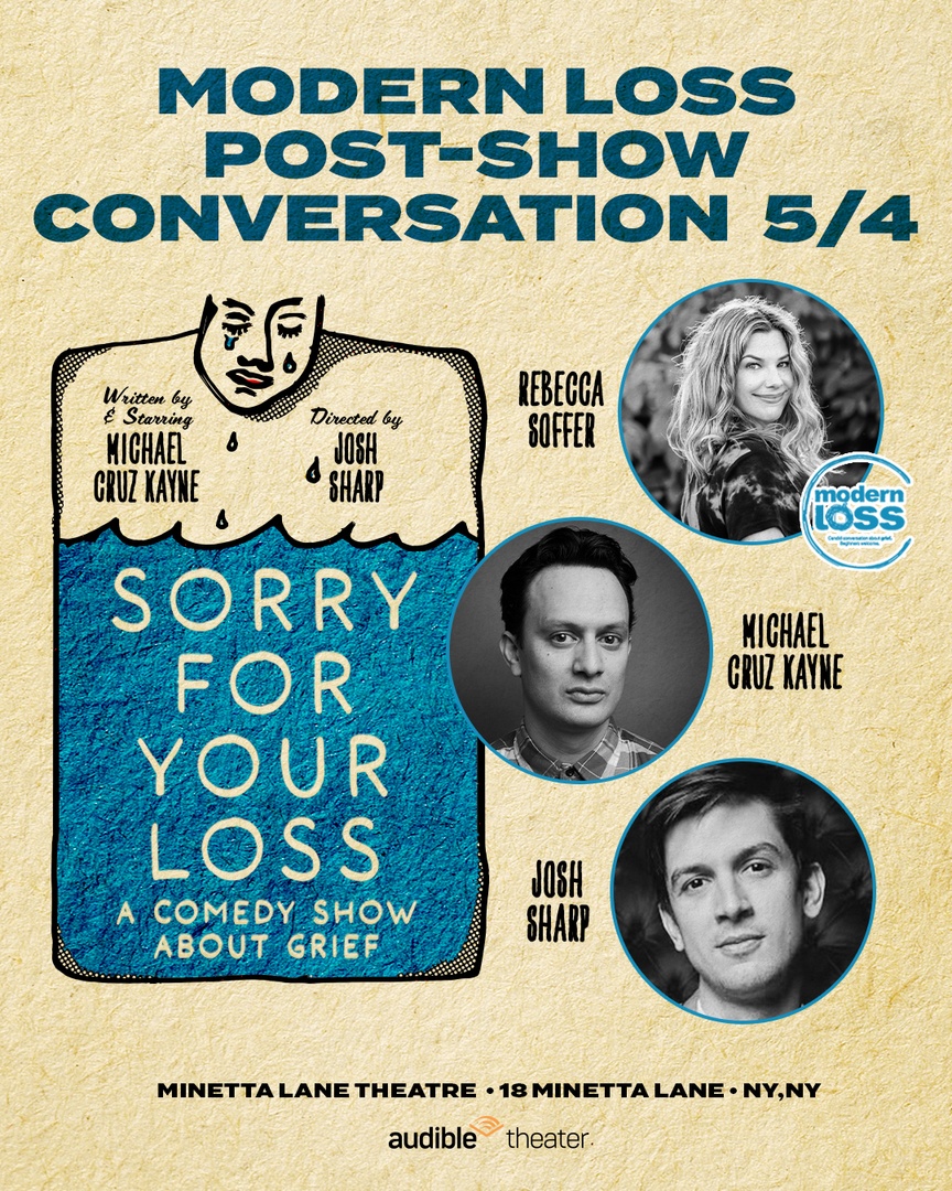 Audible Theater is thrilled to announce our post-show conversation on May 4th with <a href="/CruzKayne/">michael cruz kayne</a> and Josh Sharp, moderated by <a href="/RebeccaSoffer/">Rebecca Soffer</a>, co-founder of <a href="/ModernLoss/">Modern Loss</a>. 💙

This exclusive event is ONE WEEK AWAY! Get your 🎟 now at sorryforyourlossshow.com.