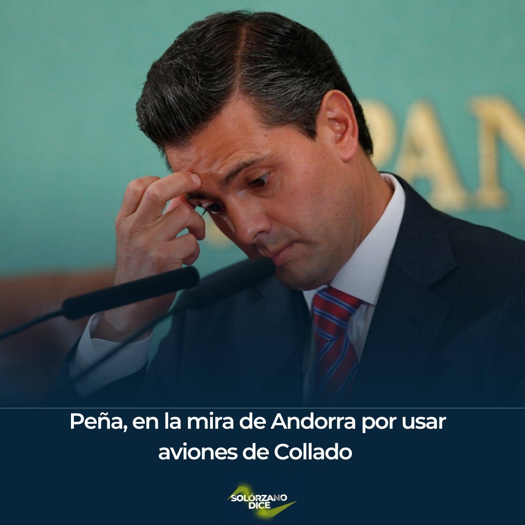 SolorzanoDice's tweet photo. Según una investigación abierta por la policía de Andorra, #EnriquePeñaNieto utilizó después de abandonar el poder dos aeronaves propiedad de su ex abogado #JuanRamónCollado, encarcelado en México desde mediados de 2019. https://t.co/T3TpKCIDVh