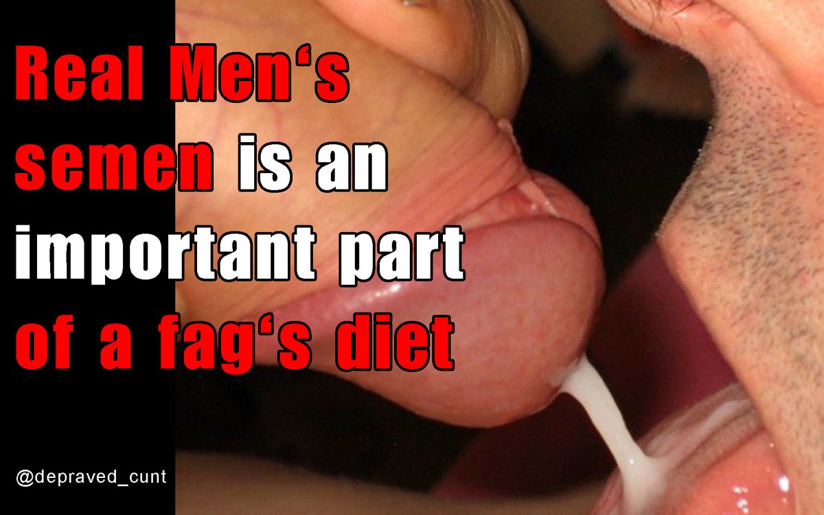 depraved_cunt's tweet photo. The healthy &amp; nutrient-rich ingredients of #Realmen's cum r very important for our physical &amp; mental development. #Cum is a proven dietary supplement for #fags, which we should take orally or rectally in ever increasing doses. If u want 2 feel good, take alpha cum! #faghealth https://t.co/2tk53hRQy6