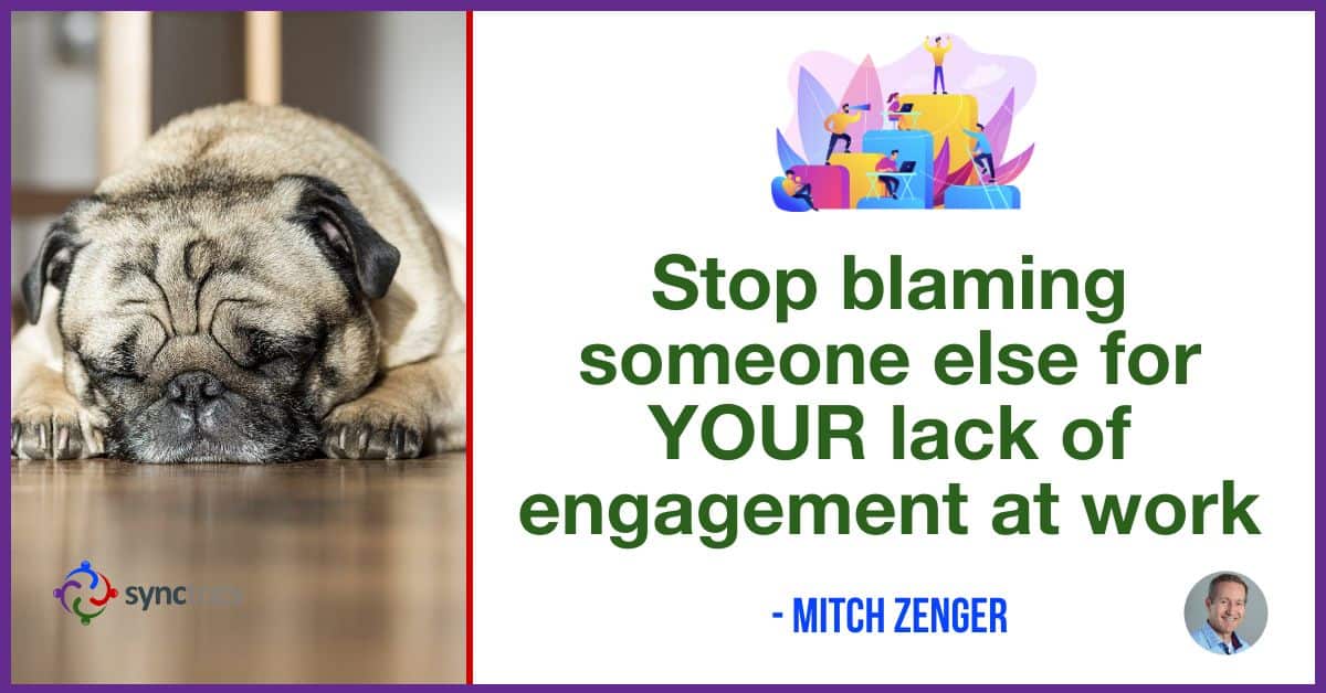 Why is it someone else's responsibility to make you engaged at work??
We need to take control and be responsible for being fulfilled at work!
<a href="/mitchzenger/">Mitch Zenger</a> <a href="/synctrics/">Synctrics - Optimizing Team Success</a> go.synctrics.com/synctrics
 #Jobs #HRTech #Leadership #Diversity #StartUps #Metaverse #Synctrics #FutureOfWork