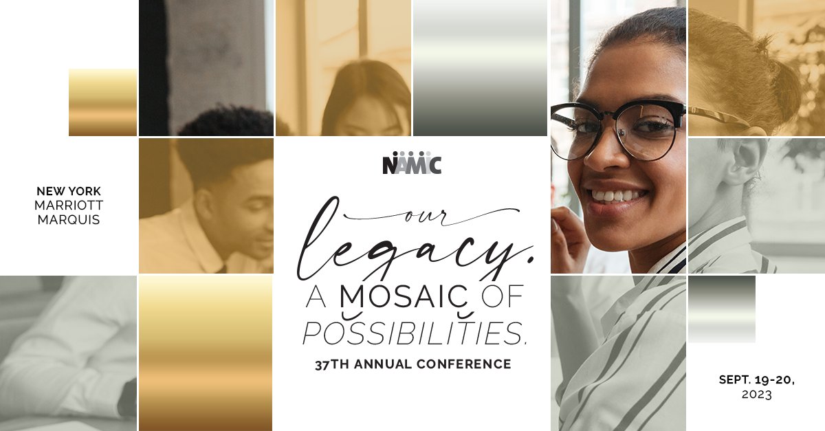 Join us at the 37th Annual NAMIC Conference, September 19 – 20, at the New York Marriott Marquis.  

This year’s theme is, “Our Legacy, A Mosaic of Possibilities.” 
 
For more information about the conference, and to register please visit conference.namic.com.