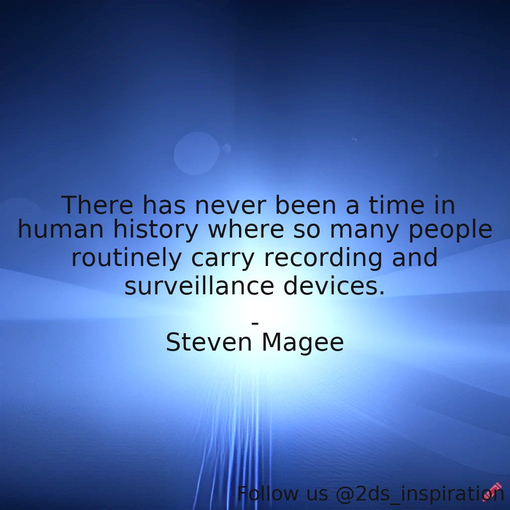 2ds_inspiration's tweet photo. Author - Steven Magee
#58542 #quote #been #carry #devices #history #human #many #never #people #recording #routinely #so #surveillance #there #time #where https://t.co/kylvNWDq8s