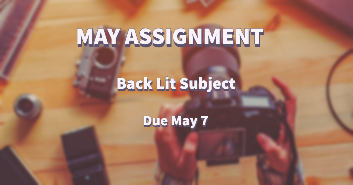 The final monthly assignment of the season is due on May 7!