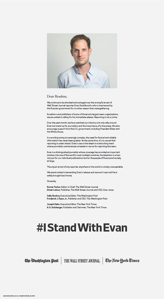 Gordon Fairclough (@gefairclough) on Twitter photo "We stand united in demanding Evan’s release and we won’t rest until he is safely brought back home."
The publishers and top editors of <a href="/WSJ/">The Wall Street Journal</a>, @NYTimes and @WashingtonPost released a joint letter on Evan Gershkovich in today's edition of their respective papers.
#IStandWithEvan "We stand united in demanding Evan’s release and we won’t rest until he is safely brought back home."
The publishers and top editors of <a href="/WSJ/">The Wall Street Journal</a>, @NYTimes and @WashingtonPost released a joint letter on Evan Gershkovich in today's edition of their respective papers.
#IStandWithEvan