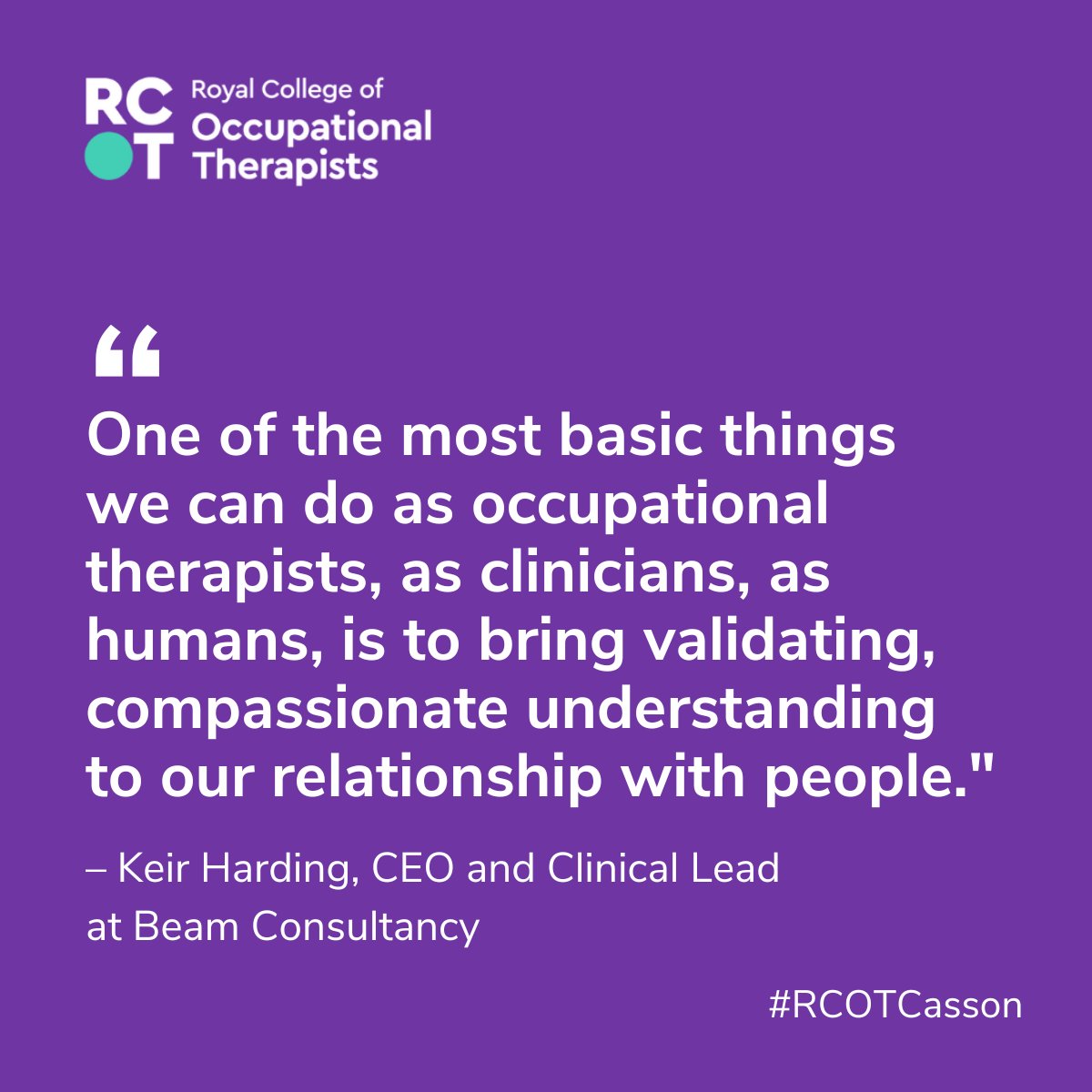 "I've learned that if your first goal isn't to establish an effective therapeutic relationship then it doesn't matter what your second goal is." – @KeirWales #RCOTCasson