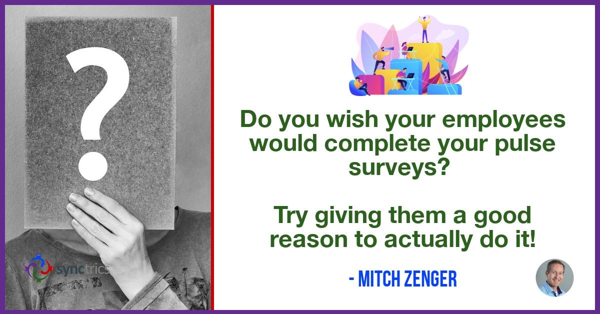 Why do we expect people to continue to fill out surveys if nothing changes??
We need to create better surveys that lead to better behaviors as people work together in teams!
<a href="/mitchzenger/">Mitch Zenger</a> <a href="/synctrics/">Synctrics - Optimizing Team Success</a> go.synctrics.com/synctrics
 #HR #Community #StartUps #Jobs #Strengths #Goals #Team