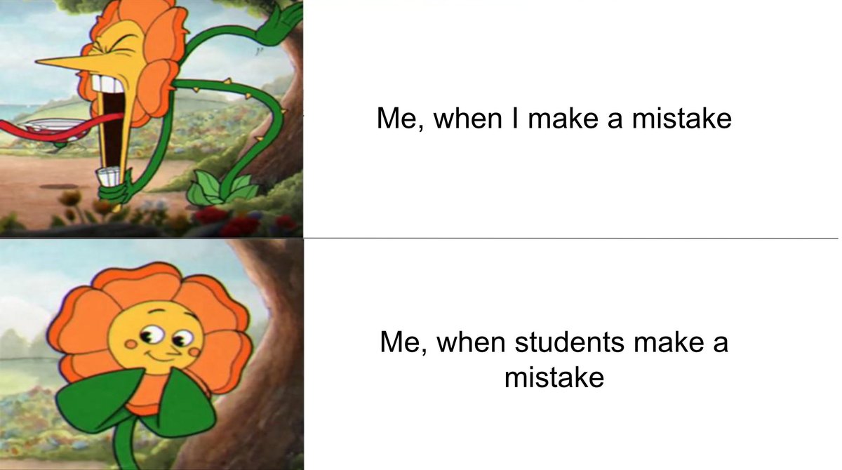 When I make a mistake vs when a student makes a mistake