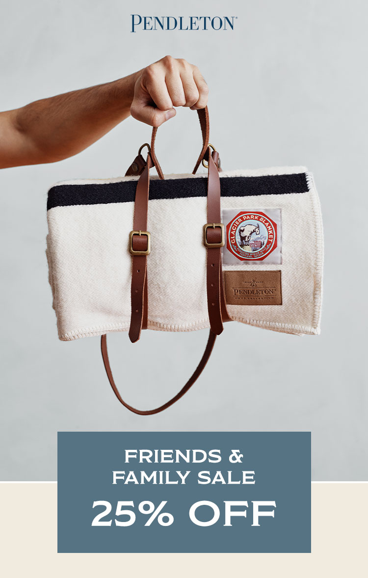 You're all friends and family of <a href="/PendletonWM/">PendletonWoolenMills</a>  right now! Take 25% off during their Pendleton Friends &amp; Family Sale now until May 1. Excludes: gift cards, furniture, wool blankets, select throws and shams.